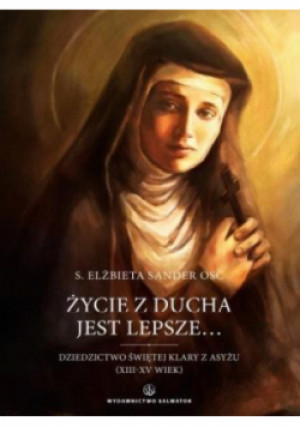 Życie z Ducha jest lepsze.. - Elżbieta Sander - książka  wyd. 2021