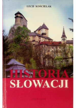 Historia Słowacji - Lech Kościelak - książka historyczna wyd. 2010