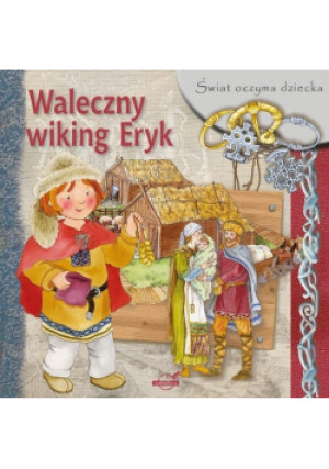 Świat oczyma dziecka. Waleczny wiking Eryk BR - Zbiorowa Praca - książka  wyd. 2018