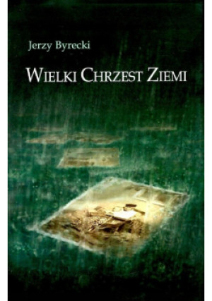 Wielki Chrzest Ziemi - Jerzy Byrecki - książka  wyd. 2010
