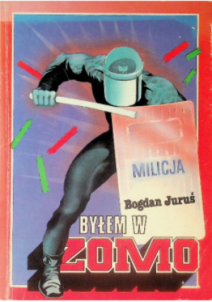Byłem w ZOMO - Bogdan Juruś - książka reportaż wyd. 1991