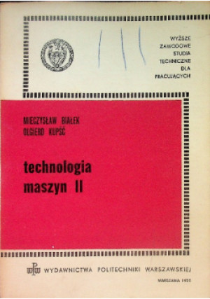 Technologia Maszyn Tom II - M. Białek, O. Kupuść - książka  wyd. 1975