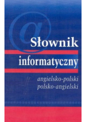 Słownik informatyczny - Jacek Illg, Tomasz Illg - książka  wyd. 2003