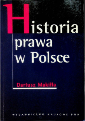 Historia prawa w Polsce - Dariusz Makiłła - książka  wyd. 2008