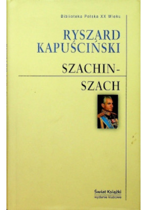 Szachinszach - Ryszard Kapuściński - książka  wyd. 2006
