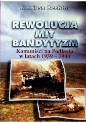 Rewolucja mit bandytyzm - Mariusz Bechta - książka historyczna wyd. 2000