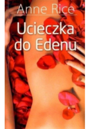 Ucieczka do Edenu - Anne Rice - książka  wyd. 2010