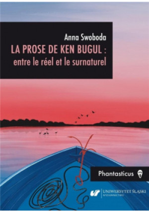 La prose de Ken Bugul: entre le reel le surnaturel - Anna Swoboda - książka  wyd. 2019