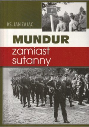 Mundur zamiast sutanny - Jan Zając - książka historyczna wyd. 2010