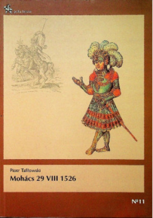 Mohacs 29 VIII 1526 - Piotr Trafiłowski - książka historyczna wyd. 2010