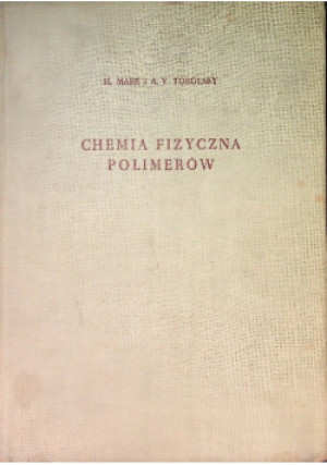 Chemia fizyczna polimerów - H. Mark, A. V. Tobolsky - książka  wyd. 1957