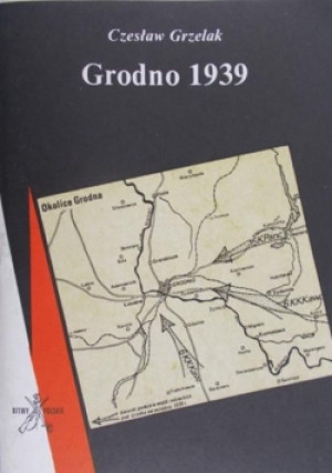 Grodno 1939 - Czesław Grzelak - książka  wyd. 1990