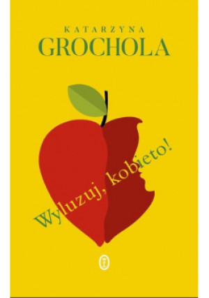 Wyluzuj kobieto - Katarzyna Grochola - książka  wyd. 2024