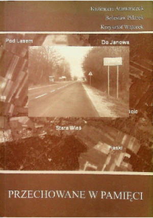 Przechowane w pamięci - Bolesław Pilarek, Kazimiera Atamańczuk, Krzysztof Wątrobek - książka historyczna wyd. 2009