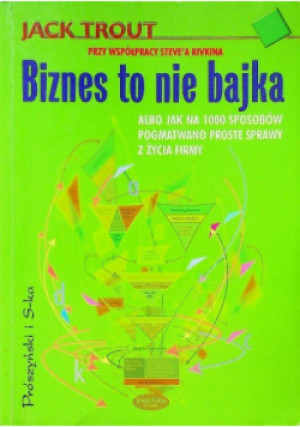 Biznes to nie bajka - Jack Trout - książka  wyd. 2000