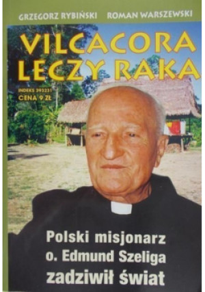 Vilcacora leczy raka - Roman Warszewski, Grzegorz Rybiński - książka  wyd. 1999