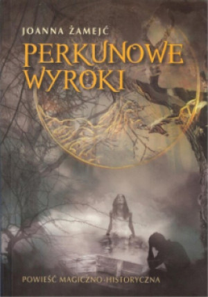 Perkunowe wyroki - Joanna Żamejć - książka fantasy wyd. 2018