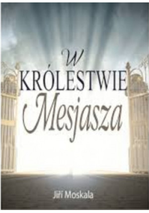 W Królestwie Mesjasza - Jiri Moskala - książka  wyd. 2022