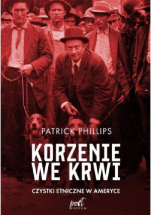 Korzenie we krwi - Patrick Philips - książka historyczna wyd. 2020