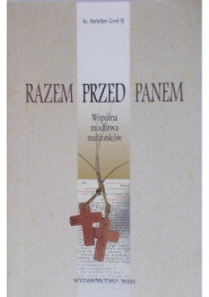 Razem przed Panem Wspólna modlitwa małżonków - Stanisław Groń - książka  wyd. 2006