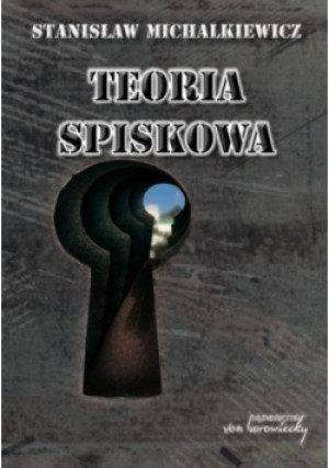 Teoria spiskowa - Stanisław Michalkiewicz - książka  wyd. 2015