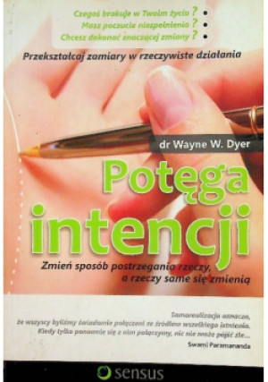 Potęga intencji - Wayne W. Dyer - książka  wyd. 2008
