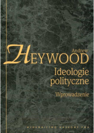Ideologie polityczne Wprowadzenie - Andrew Heywood - książka  wyd. 2008