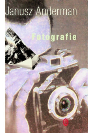 Fotografie - Janusz Anderman - książka historyczna wyd. 2002