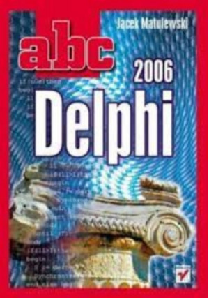 ABC Delphi 2006 - Jacek Matulewski - książka  wyd. 2006