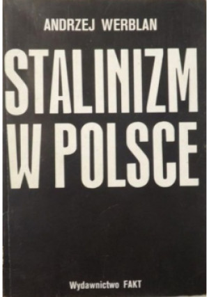 Stalinizm w Polsce - Andrzej Werblan - książka historyczna wyd. 2009