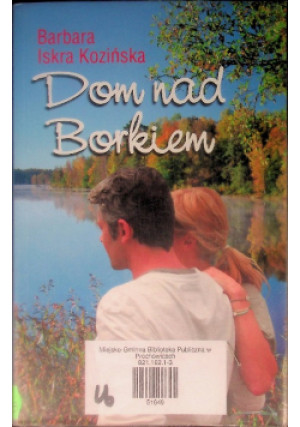 Dom nad Borkiem - Barbara Iskra Kozińska - książka  wyd. 2013