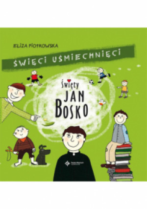 Święci uśmiechnięci. Święty Jan Bosko - Eliza Piotrowska - książka  wyd. 2019