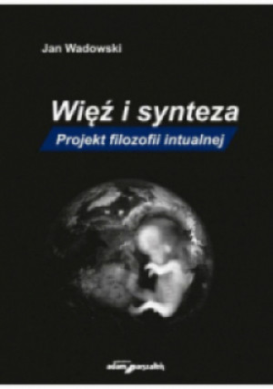 Więź i synteza - Jan Wadowski - książka  wyd. 2019