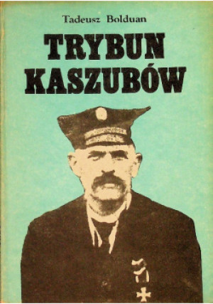 Trybun kaszubów - Tadeusz Bolduan - książka historyczna wyd. 1989