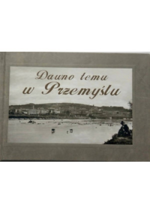 Dawno temu w Przemyślu - Alicja Solarska - książka historyczna wyd. 2009