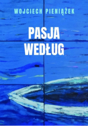 Pasja Według - Wojciech Pieniążek - książka  wyd. 2024
