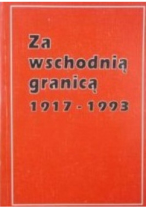 Za wschodnią granicą 1917-1993 - Jan Płyga - książka historyczna wyd. 1995
