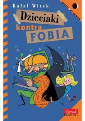 Dzieciaki kontra FOBIA - Rafał Witek - książka  wyd. 2011