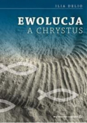 Ewolucja a Chrystus - Ilia Delio - książka  wyd. 2010