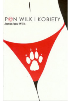 Pan wilk i kobiety - Wilk Jarosław - książka  wyd. 2014