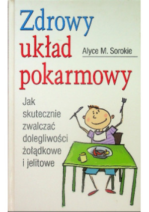 Zdrowy układ pokarmowy - Alyce M. Sorokie - książka  wyd. 2009