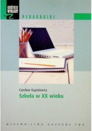 Szkoła w XX wieku - Czesław Kupisiewicz - książka  wyd. 2006