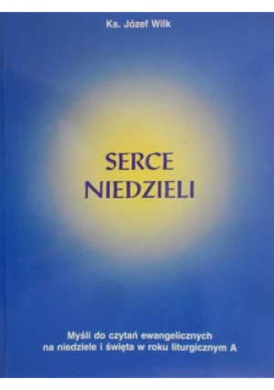 Serce niedzieli - Józef Wilk - książka  wyd. 1999