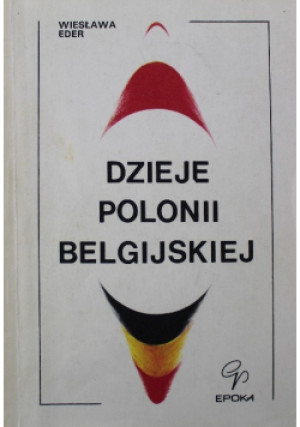 Dzieje Polonii Belgijskiej - Wiesław Eder - książka historyczna wyd. 1983