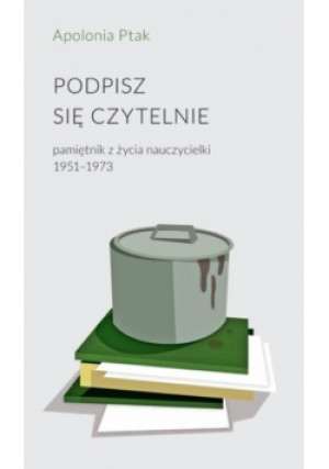 Podpisz się czytelnie - Apolonia Ptak - książka  wyd. 2023