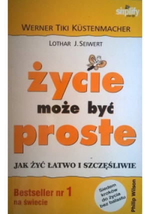 Życie może być proste - Lothar J. Seiwert - książka  wyd. 2005