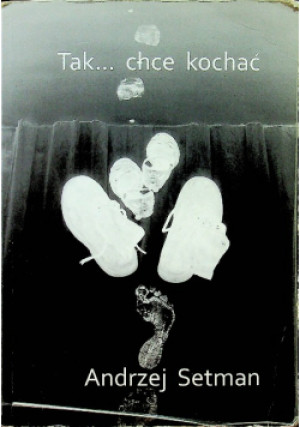 Tak chce kochać - Andrzej Setman - książka  wyd. 2010