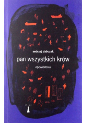 Pan wszystkich krów - Andrzej Dybczak - książka  wyd. 2017