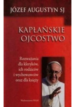 Kapłańskie ojcostwo - Józef Augustyn - książka  wyd. 2014