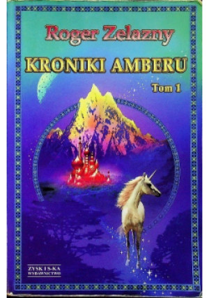 Kroniki Amberu Tom I - Roger Zelazny - książka fantasy wyd. 2010